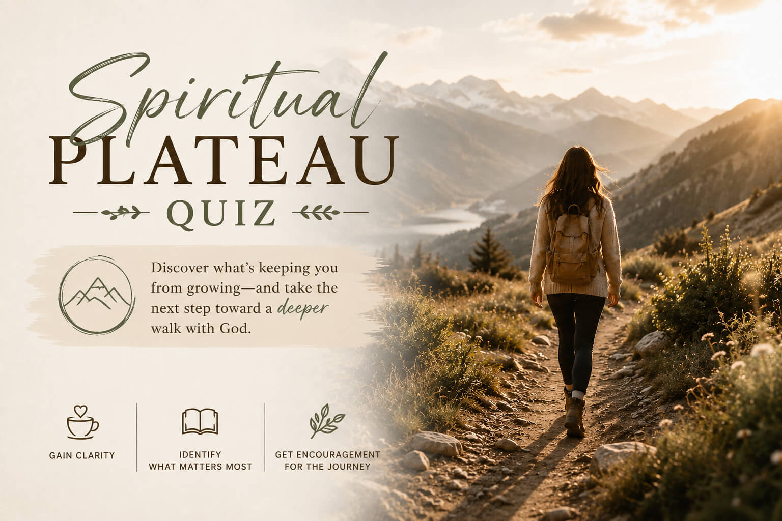 Spiritual Plateau Quiz - Discover what's keeping you from growing - and take the next step toward a deeper walk with God. Gain Clarity. Identify what matters most. Get encouragement for the Journey